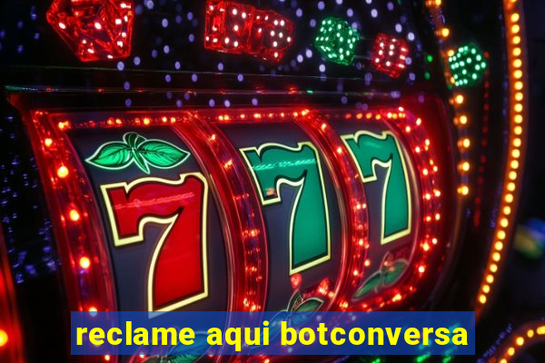 reclame aqui botconversa